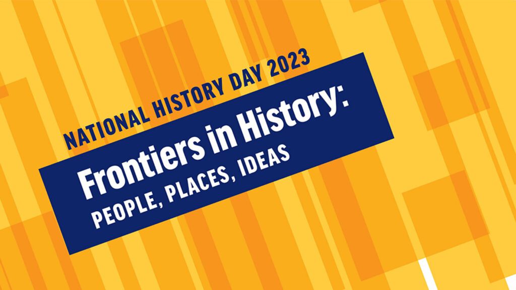 National History Day Theme 2023: Frontiers in History