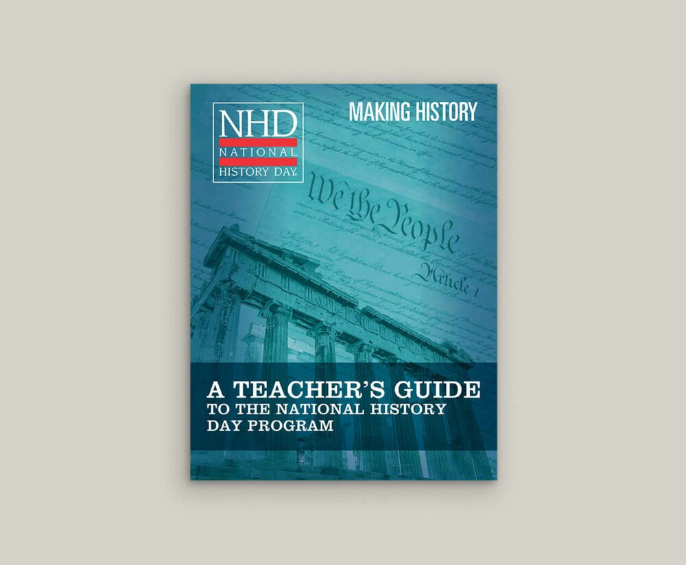 Making History: A Teacher's Guide to the National History Day Program